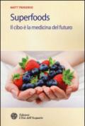 Superfoods. Il cibo è la medicina del futuro