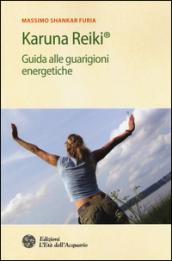 Karuna reiki. Guida alle guarigioni energetiche