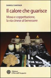 Il calore che guarisce. Moxa e coppettazione, la via cinese al benessere