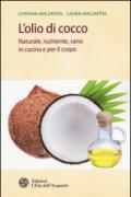 L'olio di cocco. Naturale, nutriente, sano in cucina e per il corpo