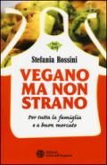 Vegano ma non strano. Per tutta la famiglia e a buon mercato