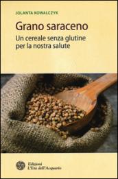 Grano saraceno: Un cereale senza glutine per la nostra salute