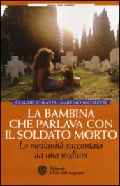 La bambina che parlava con il soldato morto: La medianità raccontata da una medium