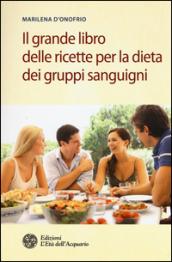 Il grande libro delle ricette per la dieta dei gruppi sanguigni