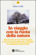 In viaggio con la ruota della natura: Storia di un vecchio faggio e di una fanciulla che riscoprì le tradizioni dei Celti