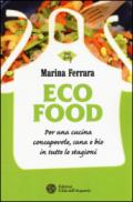 Ecofood. Per una cucina consapevole, sana e bio in tutte le stagioni