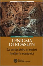 L'enigma di Rosslyn. La verità dietro ai misteri templari e massonici