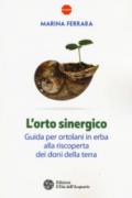 L'orto sinergico: Guida per ortolani in erba alla riscoperta dei doni della terra