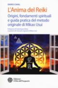 L'anima del reiki. Origini, fondamenti spirituali e guida pratica del metodo originale di Mikao Usui