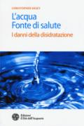 L'acqua fonte di salute. I danni della disidratazione