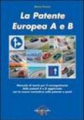 La patente europea A e B. Manuale di teoria per il conseguimento delle patenti A e B aggiornato con la nuova normativa sulla patente a punti