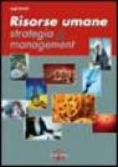 Risorse umane. Strategia & management