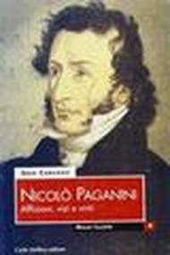 Nicolò Paganini. Afflizioni, vizi e virtù