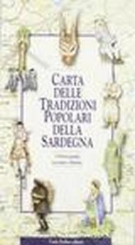 Carta delle tradizioni popolari della Sardegna. 118 feste popolari raccontate e illustrate