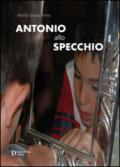 Antonio allo specchio