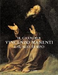 Il cavalier Vincenzo Manenti e il suo tempo. Atti del convegno (Orvinio, 14 ottobre 2000)