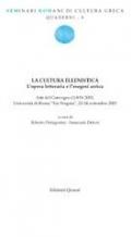 La cultura ellenistica. L'opera letteraria e l'esegesi antica. Atti del convegno (Roma, 22-24 settembre 2003)