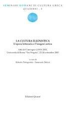 La cultura ellenistica. L'opera letteraria e l'esegesi antica. Atti del convegno (Roma, 22-24 settembre 2003)