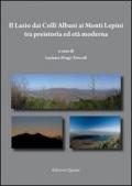 Il Lazio dei colli Albani ai monti Lepini tra preistoria ed età moderna