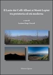 Il Lazio dei colli Albani ai monti Lepini tra preistoria ed età moderna