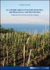 Le anfore greco italiche di Ischia. Archeologia e archeometria. Artigianato ed economia nel Golfo di Napoli