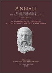 La fortuna degli Etruschi nella costruzione dell'Italia unita. Atti del 28° Convegno internazionale di studi sulla storia e l'archeologia dell'Etruria (2010)