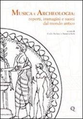 Musica e archeologia. Reperti, immagini e suoni dal mondo antico