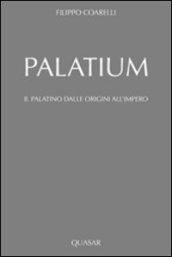 Palatium. Il Palatino dalle origini all'impero