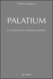 Palatium. Il Palatino dalle origini all'impero