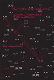 Tractatus logico sintattico. La forma trasparente di Villa Adriana