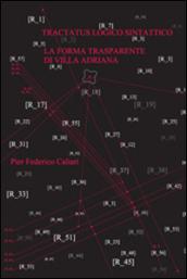 Tractatus logico sintattico. La forma trasparente di Villa Adriana