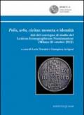 Polis, urbs, civitas. Moneta e identità. Atti del Convegno di studio del Lexicon iconographicum numismaticae (Milano, 25 ottobre 2012)