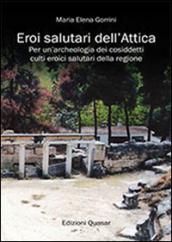 Eroi salutari dell'Attica. Per un'archeologia dei cosiddetti culti eroici salutari della regione