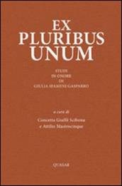 Ex pluribus unum. Studi in onore dui Giulia Sfameni Gasparro
