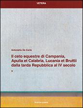 Il ceto equestre di Campania, Apulia et Calabria, Lucania et Bruttii dalla tarda Repubblica al IV secolo
