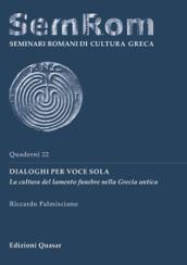 Dialoghi per voce sola. La cultura del lamento funebre nella Grecia antica