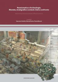 Numismatica e archeologia. Monete, stratigrafie e contesti. Dati a confronto. Workshop internazionale di numismatica