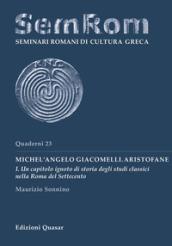 Michel'Angelo Giacomelli. Aristofane. Vol. 1: Un capitolo ignoto di storia degli studi classici nella Roma del Settecento