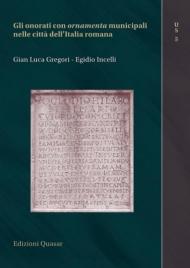 Gli onorati con ornamenta municipali nelle città dell'Italia romana. Nuova ediz.