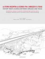 La storia incontra la scienza tra l'Abruzzo e il Texas. Architettura, restauro e controllo ambientale del costruito storico-History meets science between Abruzzo and Texas. Architecture, restoration and environmental control of historical buildings