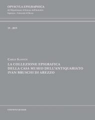 La collezione epigrafica della Casa Museo dell'Antiquariato Ivan Bruschi di Arezzo