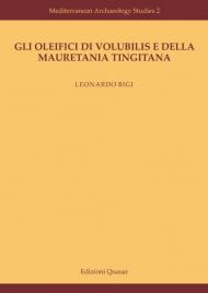 Gli oleifici di Volubilis e della Mauretania Tingitana. Nuova ediz.