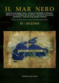 Il Mar Nero. Annali di archeologia e storia. Annales d'archéologie et d'histoire. Jahrbuch fur Archaologie und Geschichte. Journal of Archaeology and History. Anales de Arqueologìa e Historia (2012-2018). Nuova ediz.. Vol. 9