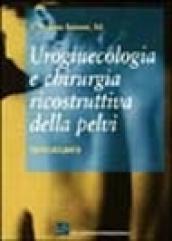 Uroginecologia e chirurgia ricostruttiva della pelvi