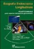 Ecografia endoscopica longitudinale. Atlante e manuale. Parte superiore dell'apparato gastroenterico