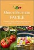 Orto e frutteto facile. Progettare, creare e coltivare uno spazio verde per ortaggi e frutti saporiti tutto l'anno