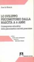 Lo sviluppo psicomotorio dalla nascita a sei anni. Conseguenze educative della psicocinetica nell'età scolare