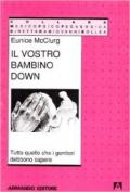 Il vostro bambino Down. Tutto quello che i genitori debbono sapere