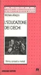 L'educazione dei ciechi. Storia, concetti e metodi