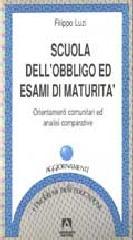 Scuola dell'obbligo ed esami di maturità. Orientamenti comunitari ed analisi comparative